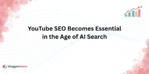 YouTube SEO Becomes Essential in the Age of AI Search