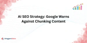 AI SEO Strategy: Google Warns Against Chunking Content