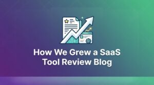 How We Grew a SaaS Tool Review Blog