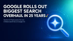 Google Rolls Out Biggest Search Overhaul in 25 Years