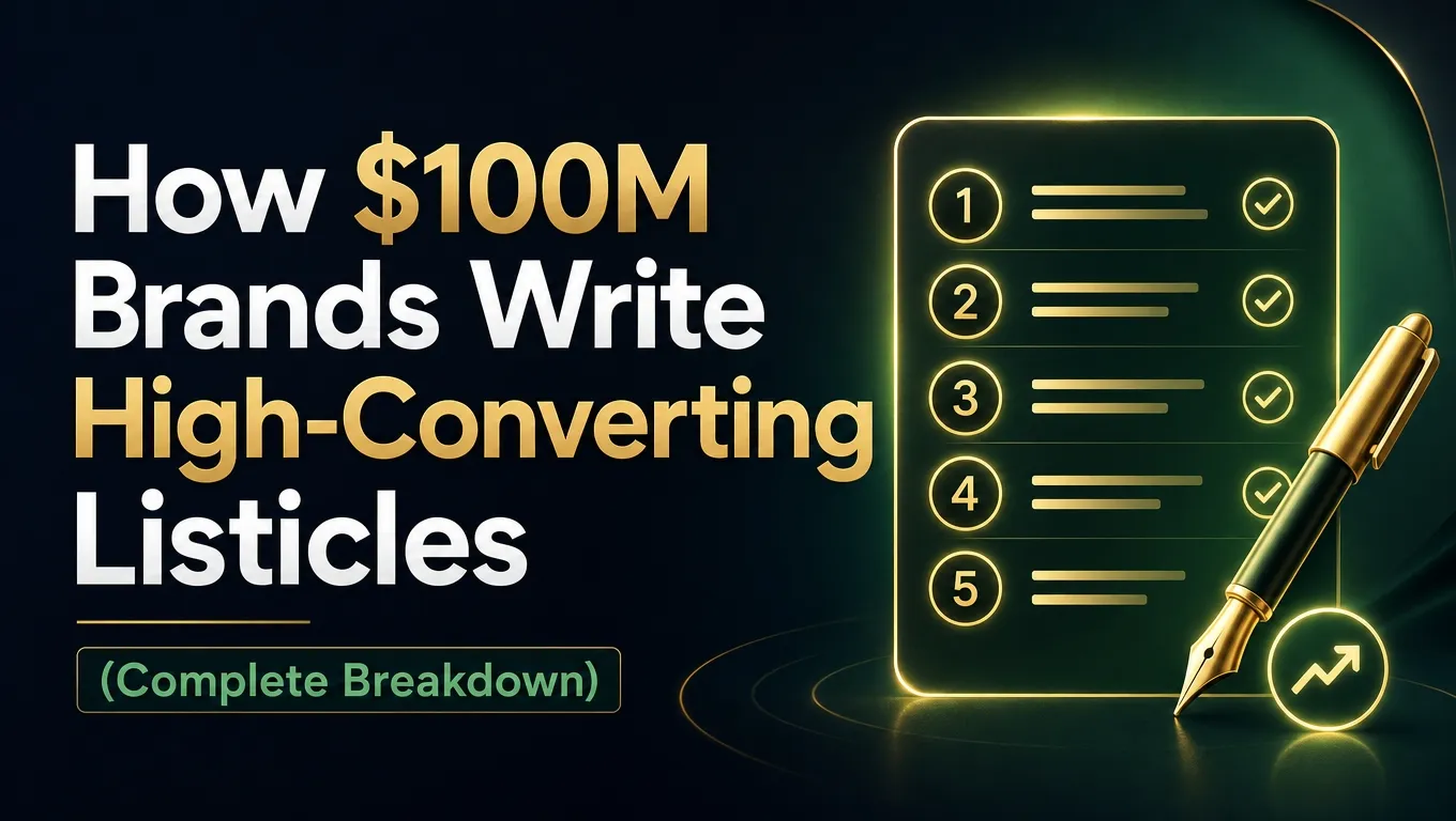 How $100M Brands Write High-Converting Listicles (Complete Breakdown)