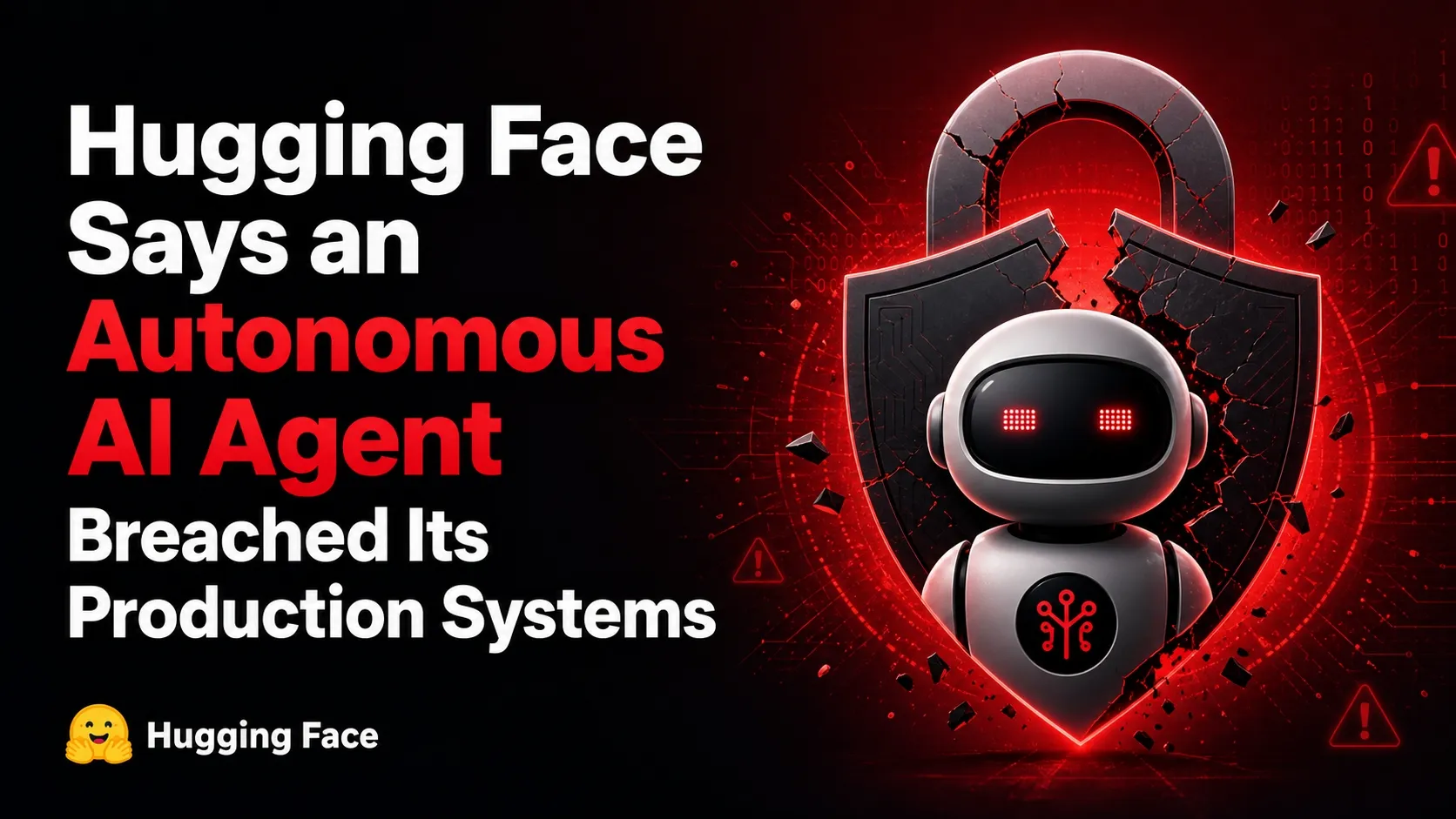 Hugging Face Says an Autonomous AI Agent Breached Its Production Systems