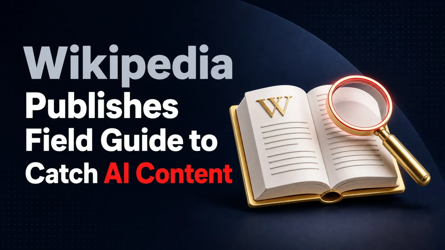 Wikipedia veröffentlicht Leitfaden zum Aufspüren KI-generierter Inhalte